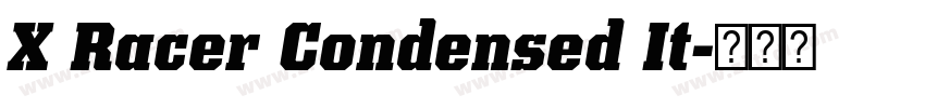 X Racer Condensed It字体转换 X Racer Condensed It字体转换